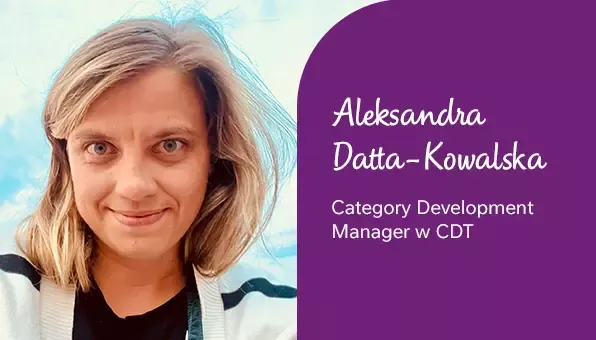 Aleksandra Datta-Kowalska - Category Development Manager w CDT