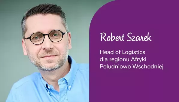 Robert Szarek, Head of Logistics dla regionu Afryki Południowo Wschodniej
